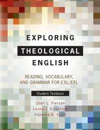 Exploring Theological English : Reading, Vocabulary, and Grammar for ESL/EFL - Cheri L. Pierson