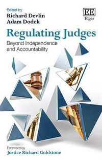 Regulating Judges : Beyond Independence and Accountability - Richard Devlin