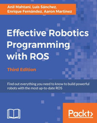 Effective Robotics Programming with ROS - Third Edition - Luis Sanchez