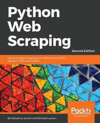 Python Web Scraping - Second Edition : Hands-on data scraping and crawling using PyQT, Selnium, HTML and Python - Katharine Jarmul