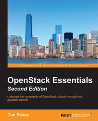 OpenStack Essentials, Second Edition - Dan Radez