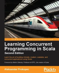 Learning Concurrent Programming in Scala, Second Edition - Aleksandar Prokopec