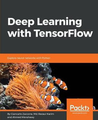 Deep Learning with TensorFlow : Explore neural networks with Python - Giancarlo Zaccone