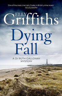 A Dying Fall : The Dr Ruth Galloway Mysteries: Book 5 - Elly Griffiths