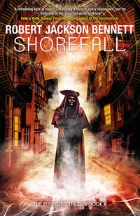 Shorefall : Founders : Book 2 - Robert Jackson Bennett