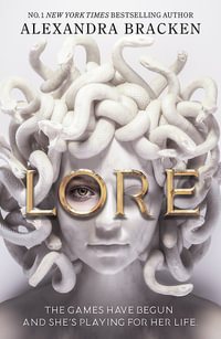 Lore : Greek gods and heroes play a murderous game in this YA story of power, destiny and redemption - Alexandra Bracken