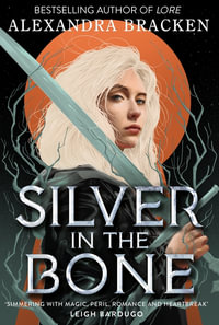 Silver in the Bone : Book 1 : Silver in the Bone - Alexandra Bracken