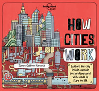 How Cities Work : Lonely Planet Kids - Lonely Planet