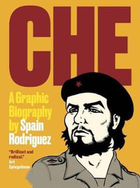 Che : A Graphic Biography - Spain Rodriguez