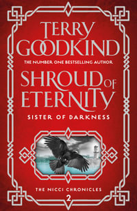 Shroud of Eternity : Sister of Darkness: The Nicci Chronicles - Terry Goodkind