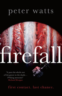 Firefall : SHORTLISTED FOR THE HUGO AND LOCUS AWARDS - Peter Watts