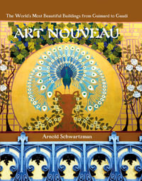 Art Nouveau : The World's Most Beautiful Buildings from Guimard to Gaudi - Arnold Schwartzman