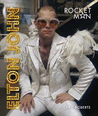 Elton John : Rocket Man - Chris Roberts