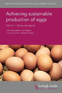 Achieving sustainable production of eggs Volume 1 : Safety and quality - Prof. Juliet R. Roberts