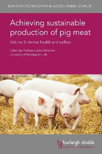 Achieving sustainable production of pig meat Volume 3 : Animal health and welfare - Professor Julian Wiseman