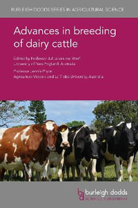Advances in breeding of dairy cattle : Burleigh Dodds Series in Agricultural Science - Prof. Julius van der Werf