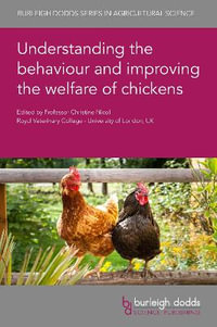 Understanding the behaviour and improving the welfare of chickens : Burleigh Dodds Series in Agricultural Science - Professor Christine Nicol