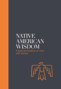 Native American Wisdom : A Spiritual Tradition at One with Nature - Alan Jacobs