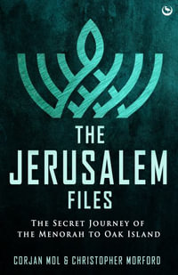 The Jerusalem Files : The Secret Journey of the Menorah to Oak Island - Corjan Mol