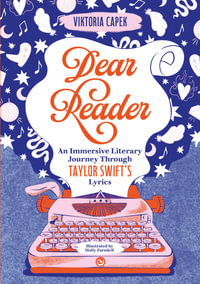 Dear Reader : An Immersive Literary Journey Through Taylor Swift's Lyrics - Viktoria Capek