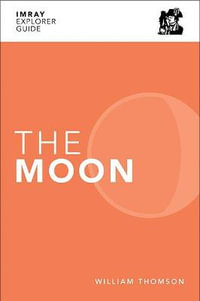 Imray Explorer Guide - The Moon : Imray Explorer Guides - William Thomson