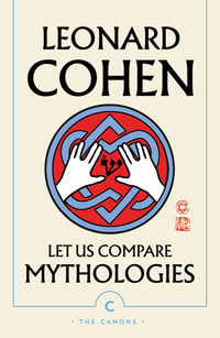 Let Us Compare Mythologies : Canons - Leonard Cohen