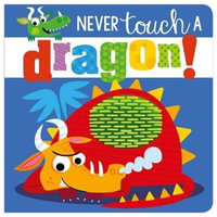 Never Touch a Dragon : Never Touch - Rosie Greening