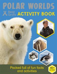 Polar Worlds (Bear Grylls Sticker Activity) : Polar Worlds - Bear Grylls