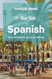 Fast Talk Spanish : Lonely Planet Phrasebook : 5th Edition - Lonely Planet