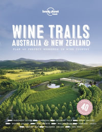 Wine Trails : Australia & New Zealand : Lonely Planet Food - Lonely Planet Food