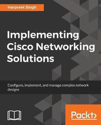 Implementing Cisco Networking Solutions - Harpreet Singh