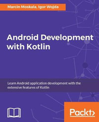 Android Development with Kotlin : Enhance your skills for Android development using Kotlin - Marcin Moskala