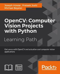 OpenCV Computer Vision Projects with Python : Develop computer vision applications with OpenCV - Michael Beyeler