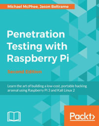 Penetration Testing with Raspberry Pi - Second Edition - Jason Beltrame Michael McPhee