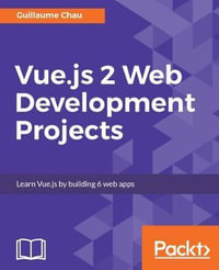 Vue.js 2 Web Development Projects - Chau Guillaume
