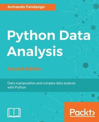 Python Data Analysis - Second Edition : Data manipulation and complex data analysis with Python - Ivan Idris