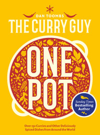 Curry Guy One Pot : Over 150 Curries and Other Deliciously Spiced Dishes from Around the World - Dan Toombs