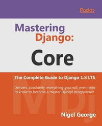 Mastering Django : Core - Nigel George