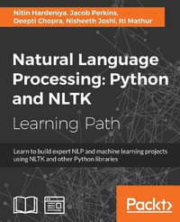 Natural Language Processing : Learn to build expert NLP and machine learning projects using NLTK and other Python libraries - Jacob Perkins