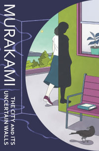 The City and Its Uncertain Walls - Haruki Murakami