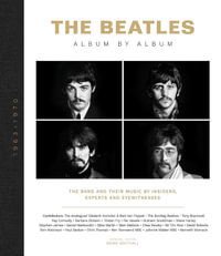 The Beatles - Album by Album : The Band And Their Music By Insiders, Experts & Eyewitnesses - Brian Southall