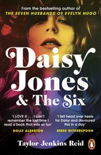 Daisy Jones & The Six : From the bestselling author of The Seven Husbands of Evelyn Hugo - Taylor Jenkins Reid