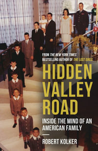 Hidden Valley Road : Inside the Mind of An American Family - Robert Kolker