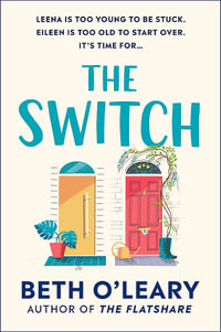The Switch : the joyful and uplifting novel from the author of The Flatshare - Beth O'Leary