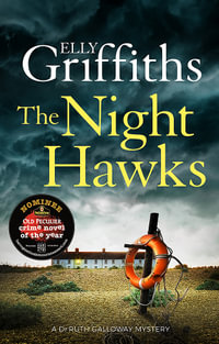 The Night Hawks : Dr Ruth Galloway Mysteries: Book 13 - Elly Griffiths