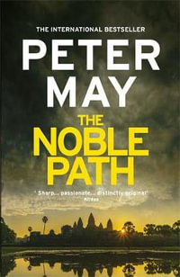 The Noble Path : The explosive standalone crime thriller from the author of The Lewis Trilogy - Peter May
