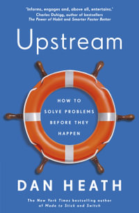 Upstream : How to solve problems before they happen - Dan Heath