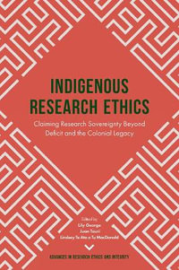 Indigenous Research Ethics : Claiming Research Sovereignty Beyond Deficit and the Colonial Legacy - Dr. Lily George