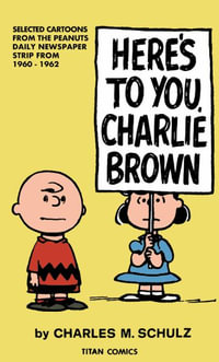 Here's to You Charlie Brown : Here's to You Charlie Brown - Charles M. Schulz