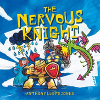 The Nervous Knight : A Story about Overcoming Worries and Anxiety - Lloyd Jones
